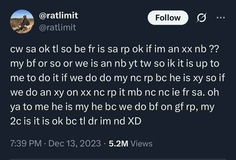 @ratlimit: cw sa ok tl so be fr is sa rp ok if im an xx nb ?? my bf or so or we is an nb yt tw so ik it is up to me to do it if we do do my nc rp bc he is xy so if we do an xy on xx nc rp it mb nc nc ie fr sa. oh ya to me he is my he bc we do bf on gf rp, my 2c is it is ok bc tl dr im nd XD @ratlimit: cw sa ok tl so be fr is sa rp ok if im an xx nb ?? my bf or so or we is an nb yt tw so ik it is up to me to do it if we do do my nc rp bc he is xy so if we do an xy on xx nc rp it mb nc nc ie fr sa. oh ya to me he is my he bc we do bf on gf rp, my 2c is it is ok bc tl dr im nd XD