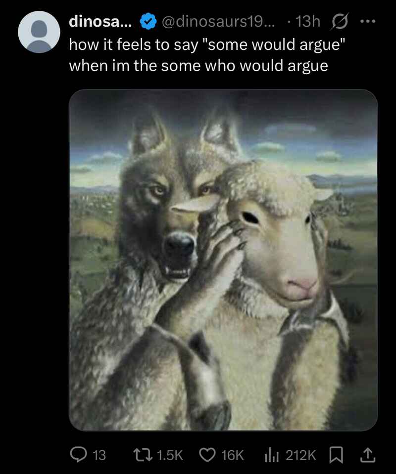dinosaurs (@dinosaurs19…): how it feels to say “some would argue” when im the some who would argue (painting of a wolf peeling off a sheep mask) dinosaurs (@dinosaurs19…): how it feels to say “some would argue” when im the some who would argue (painting of a wolf peeling off a sheep mask)