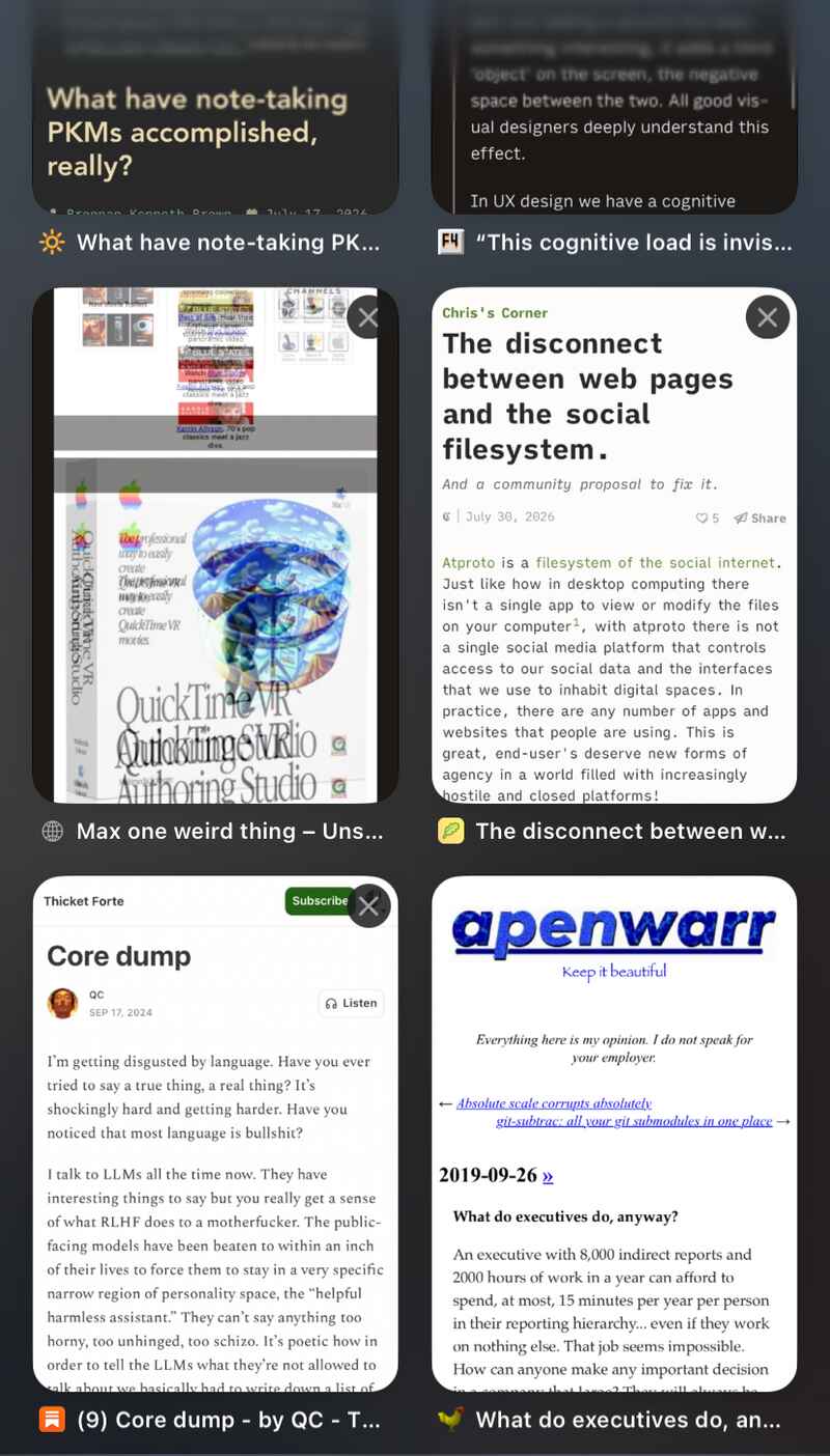 Open Safari tabs: What have note-taking PKMs accomplished, really?; “This cognitive load is invisible…”; Max one weird thing; The disconnect between web pages and the social filesystem (Chris’s Corner); Core dump by QC; What do executives do, anyway? (apenwarr). Open Safari tabs: What have note-taking PKMs accomplished, really?; “This cognitive load is invisible…”; Max one weird thing; The disconnect between web pages and the social filesystem (Chris’s Corner); Core dump by QC; What do executives do, anyway? (apenwarr).